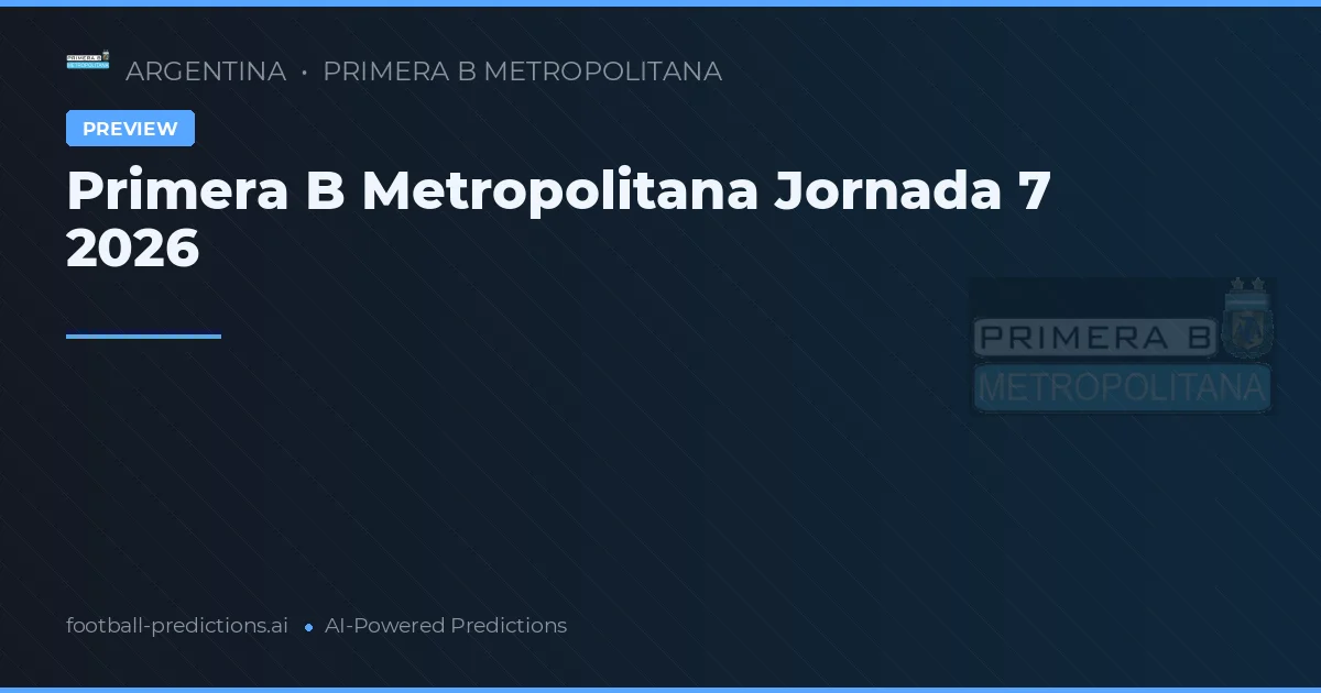 Primera B Metropolitana Jornada 7 2026
