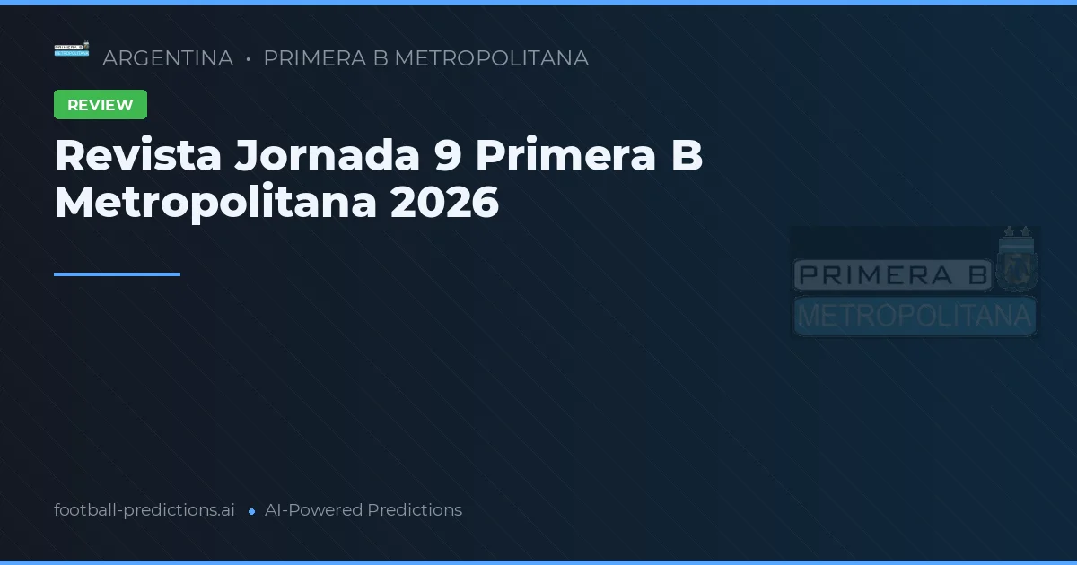 Revista Jornada 9 Primera B Metropolitana 2026