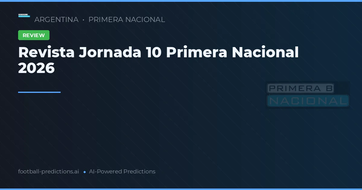 Revista Jornada 10 Primera Nacional 2026