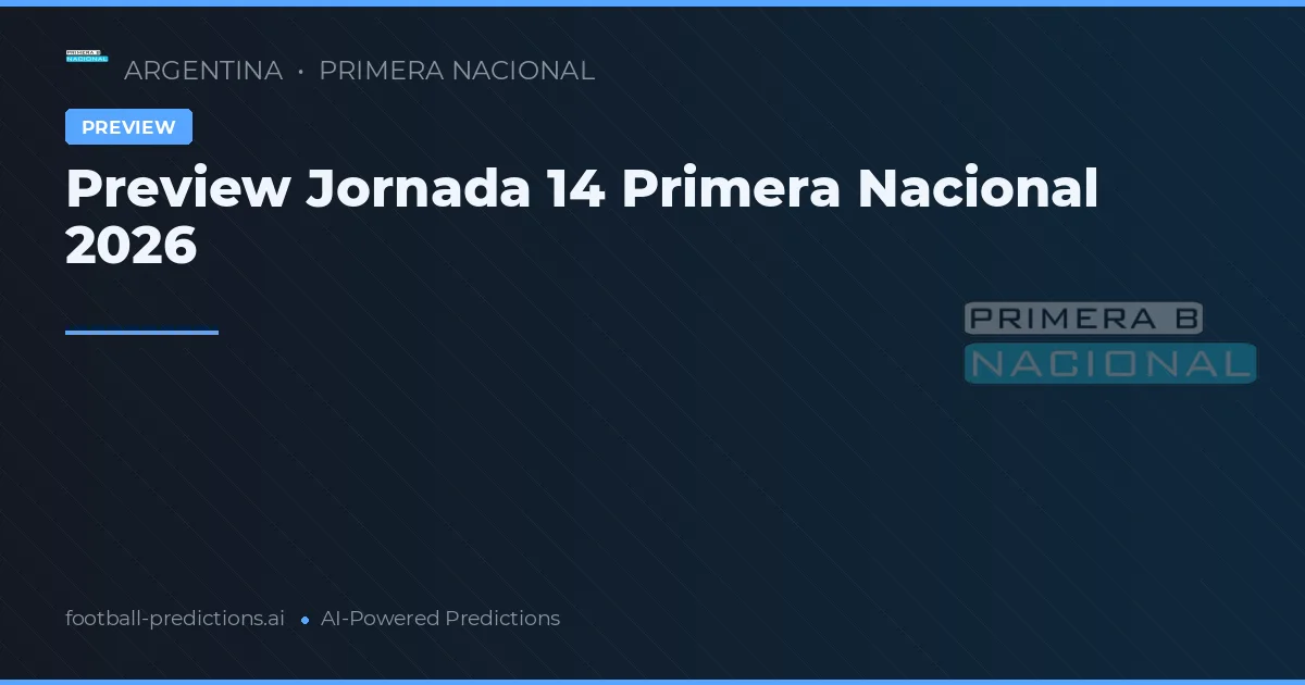 Preview Jornada 14 Primera Nacional 2026