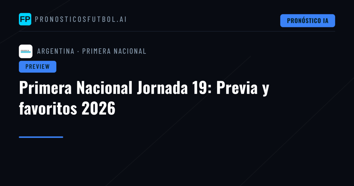 Primera Nacional Jornada 19: Previa y favoritos 2026
