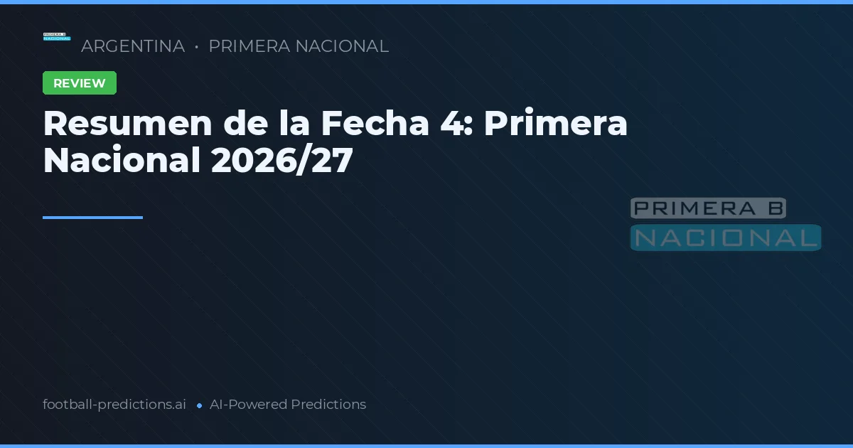 Resumen de la Fecha 4: Primera Nacional 2026/27