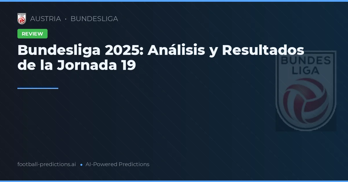 Bundesliga 2025: Análisis y Resultados de la Jornada 19
