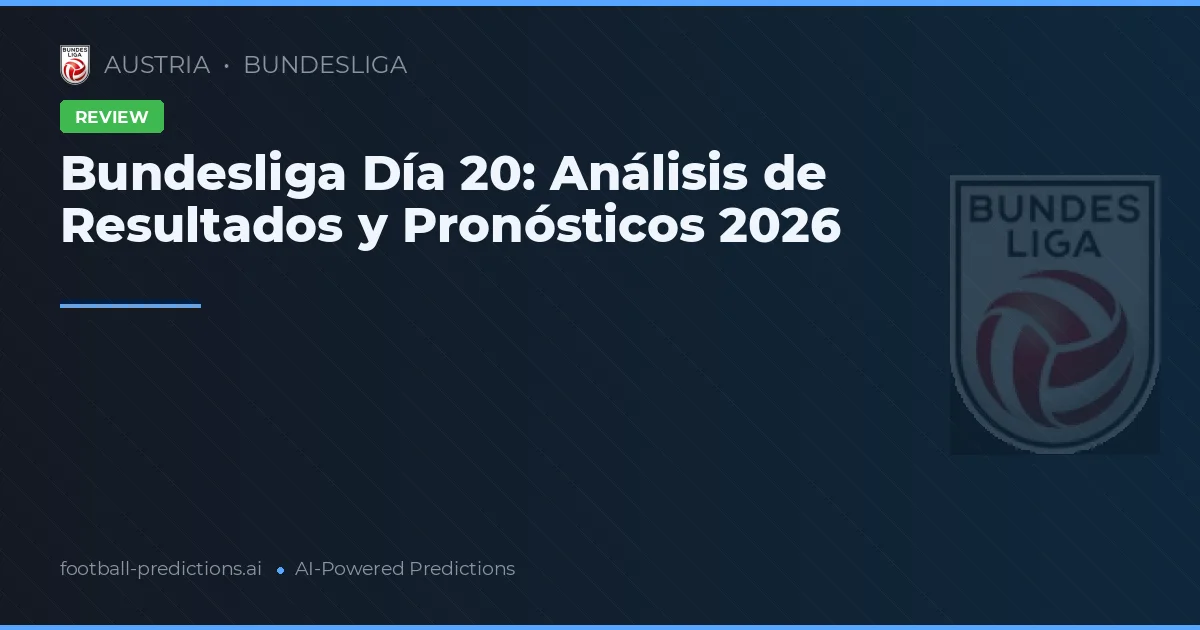 Bundesliga Día 20: Análisis de Resultados y Pronósticos 2026
