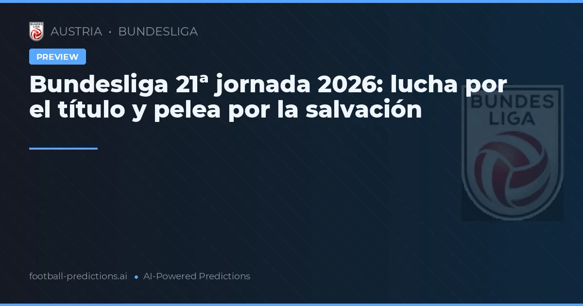 Bundesliga 21ª jornada 2026: lucha por el título y pelea por la salvación
