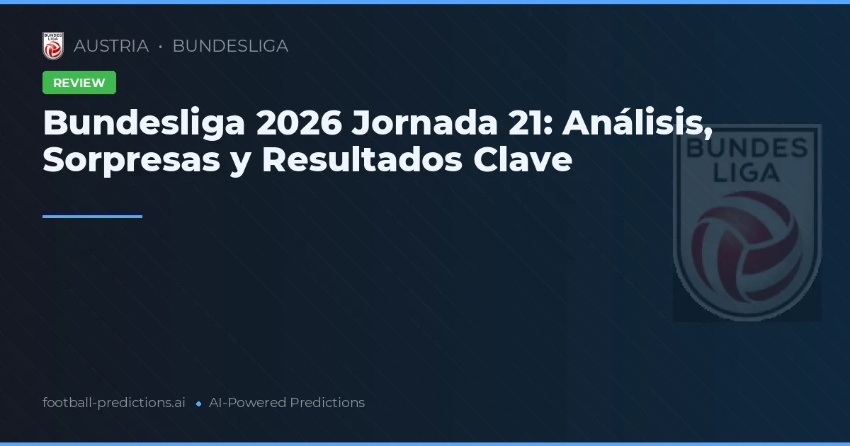 Bundesliga 2026 Jornada 21: Análisis, Sorpresas y Resultados Clave