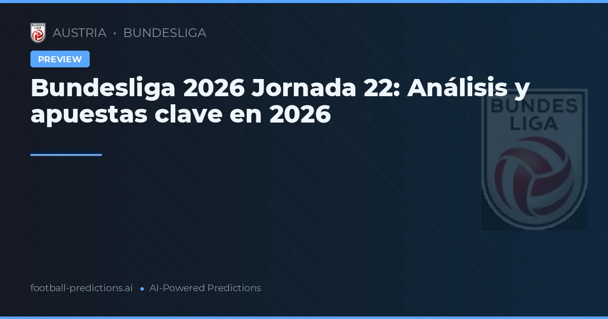 Bundesliga 2026 Jornada 22: Análisis y apuestas clave en 2026
