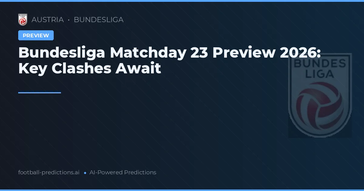 Bundesliga Matchday 23 Preview 2026: Key Clashes Await