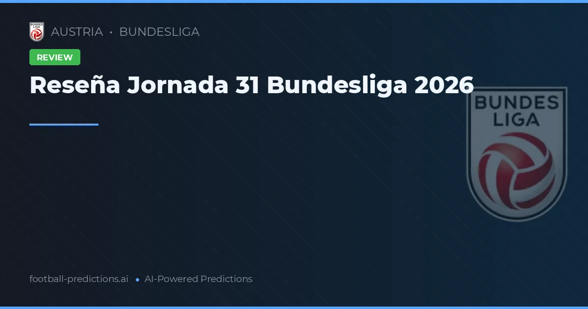 Reseña Jornada 31 Bundesliga 2026