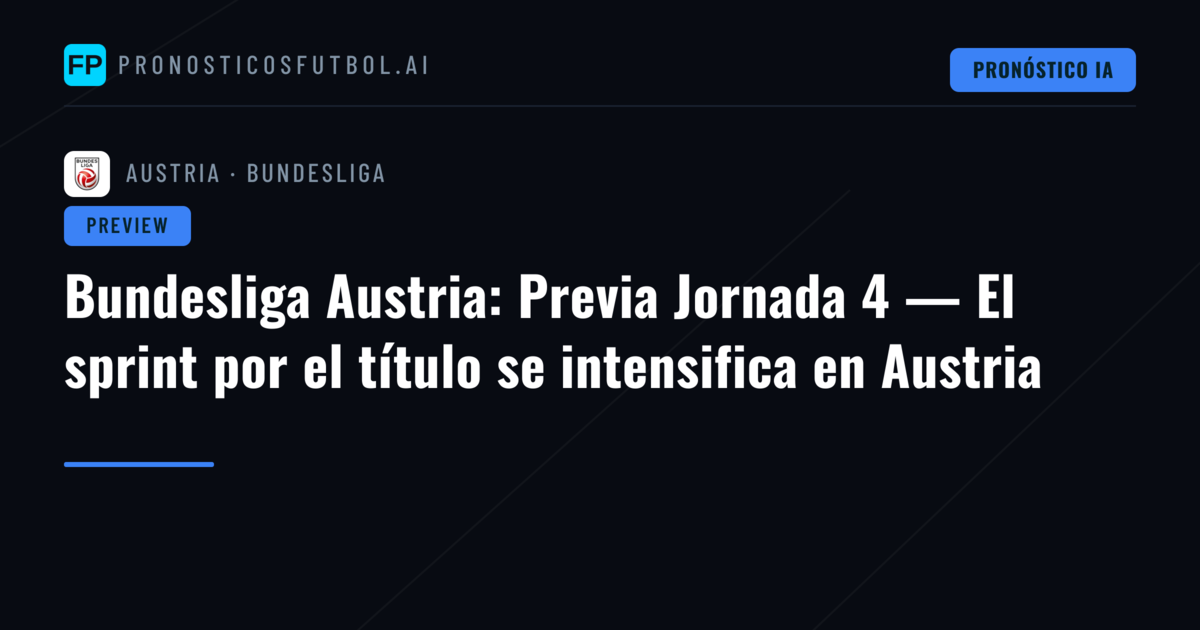 Bundesliga Austria: Previa Jornada 4 — El sprint por el título se intensifica en Austria