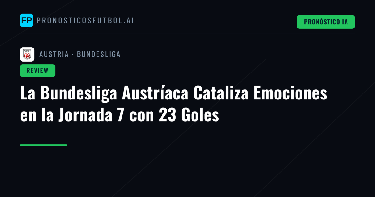 La Bundesliga Austríaca Cataliza Emociones en la Jornada 7 con 23 Goles