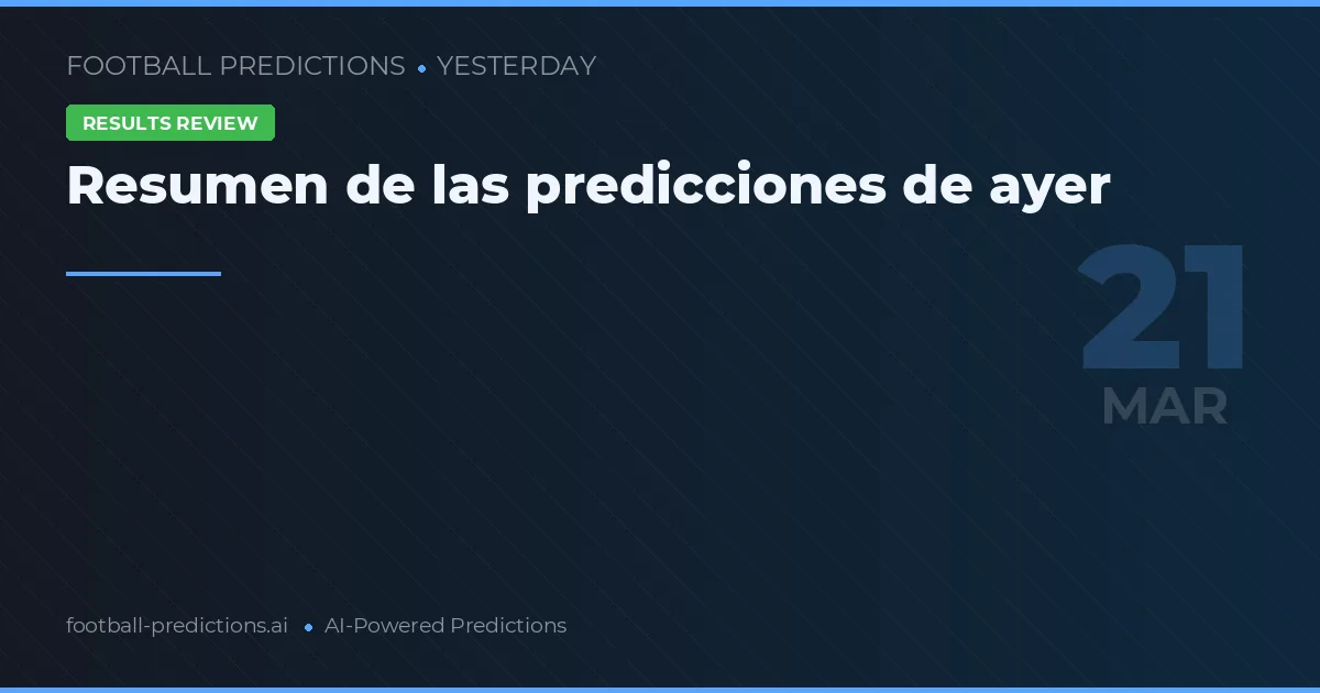 Resumen de las predicciones de ayer