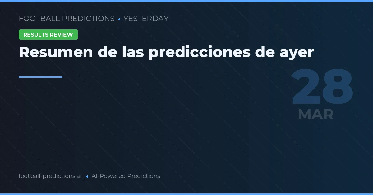 Resumen de las predicciones de ayer