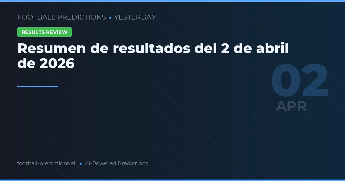 Resumen de resultados del 2 de abril de 2026