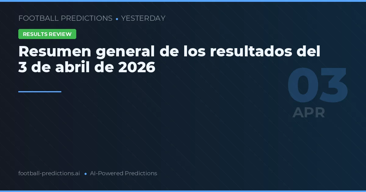 Resumen general de los resultados del 3 de abril de 2026