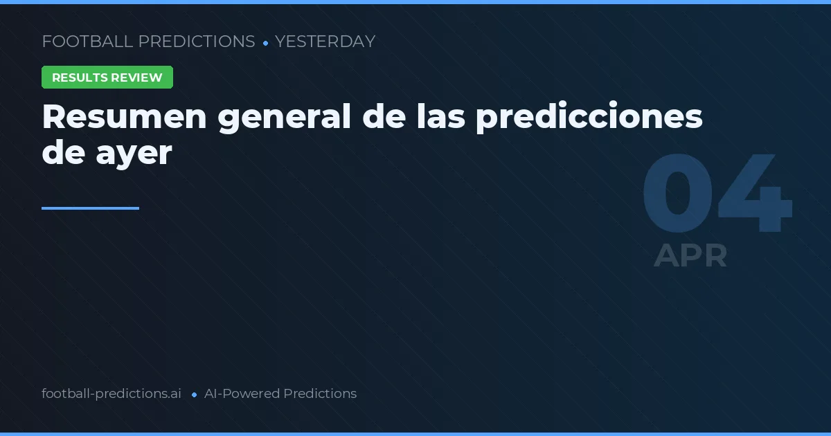 Resumen general de las predicciones de ayer