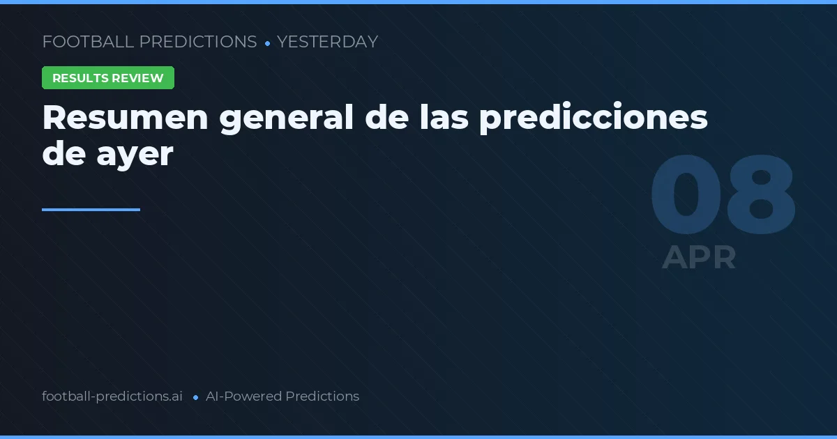 Resumen general de las predicciones de ayer