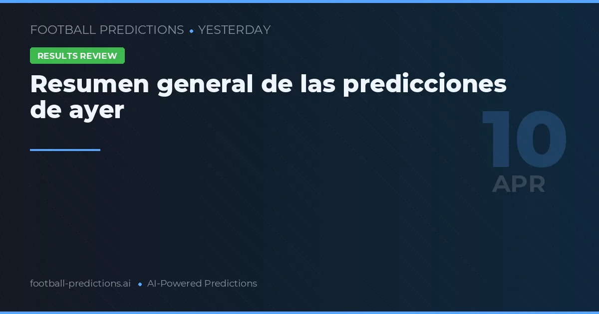 Resumen general de las predicciones de ayer