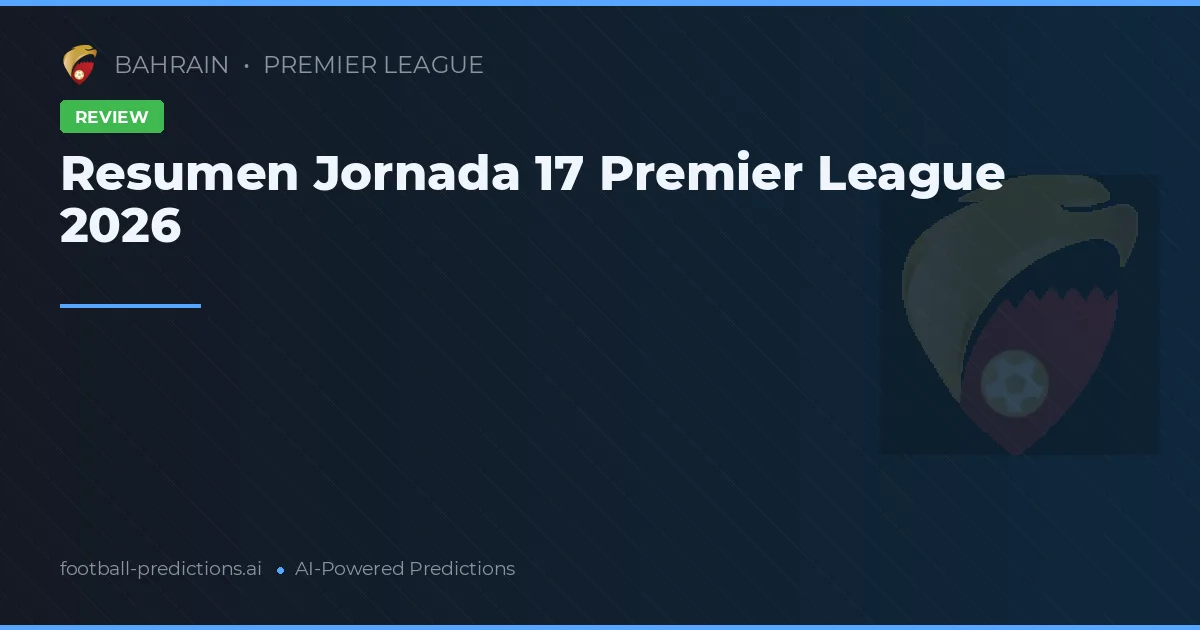 Resumen Jornada 17 Premier League 2026