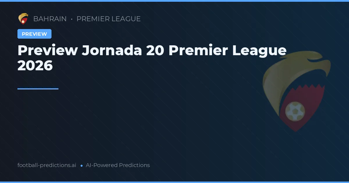 Preview Jornada 20 Premier League 2026