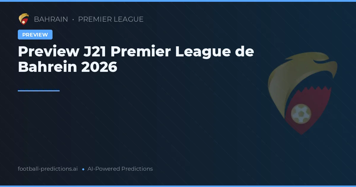 Preview J21 Premier League de Bahrein 2026