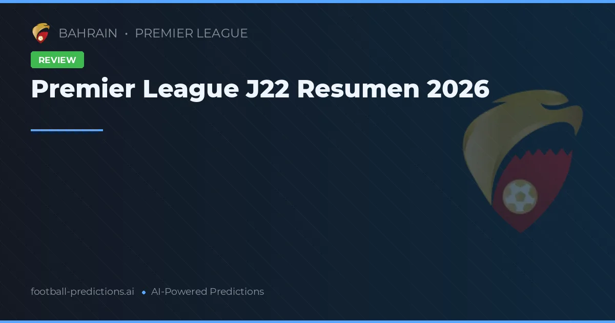 Premier League J22 Resumen 2026