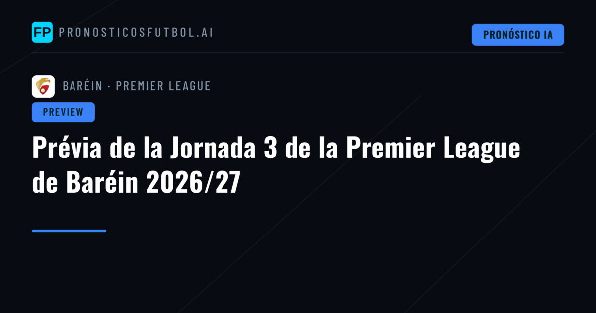 Prévia de la Jornada 3 de la Premier League de Baréin 2026/27