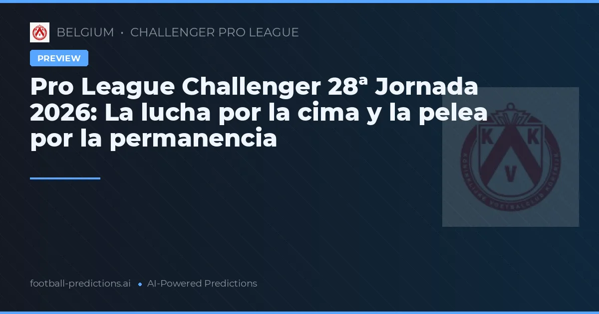 Pro League Challenger 28ª Jornada 2026: La lucha por la cima y la pelea por la permanencia