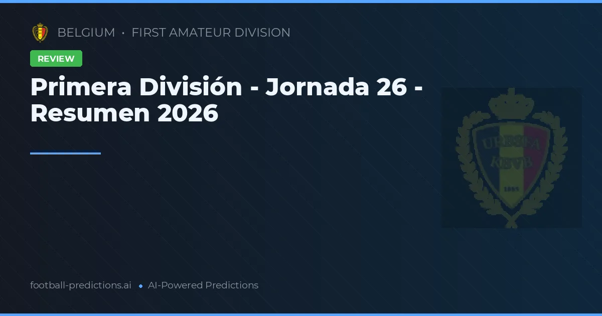 Primera División - Jornada 26 - Resumen 2026