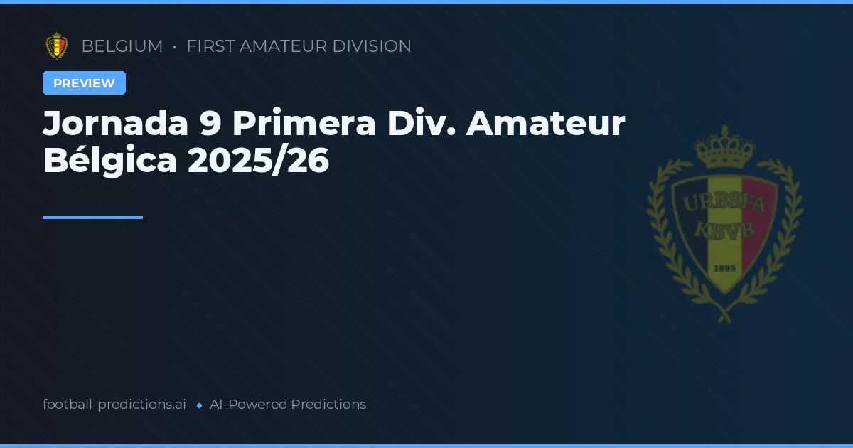 Jornada 9 Primera Div. Amateur Bélgica 2025/26