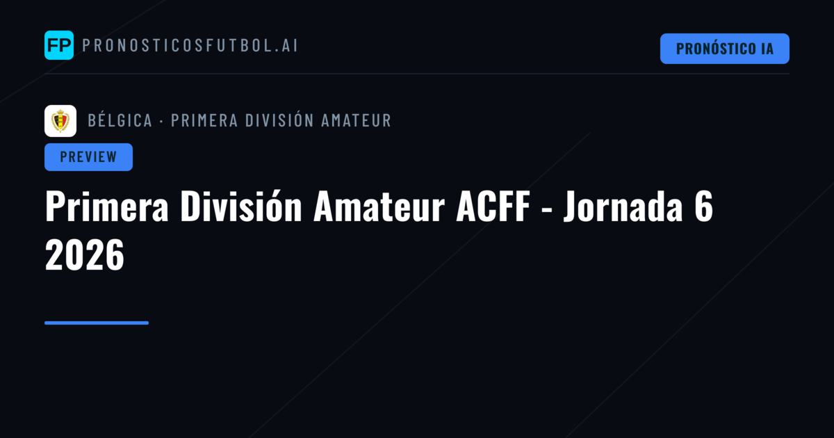 Primera División Amateur ACFF - Jornada 6 2026
