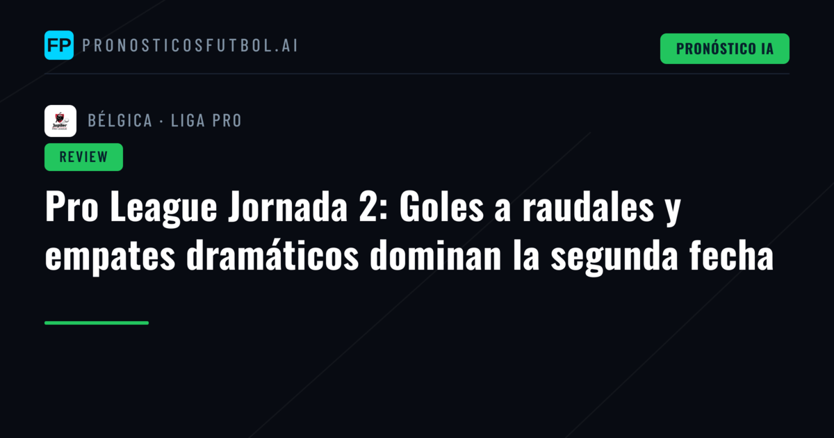 Pro League Jornada 2: Goles a raudales y empates dramáticos dominan la segunda fecha