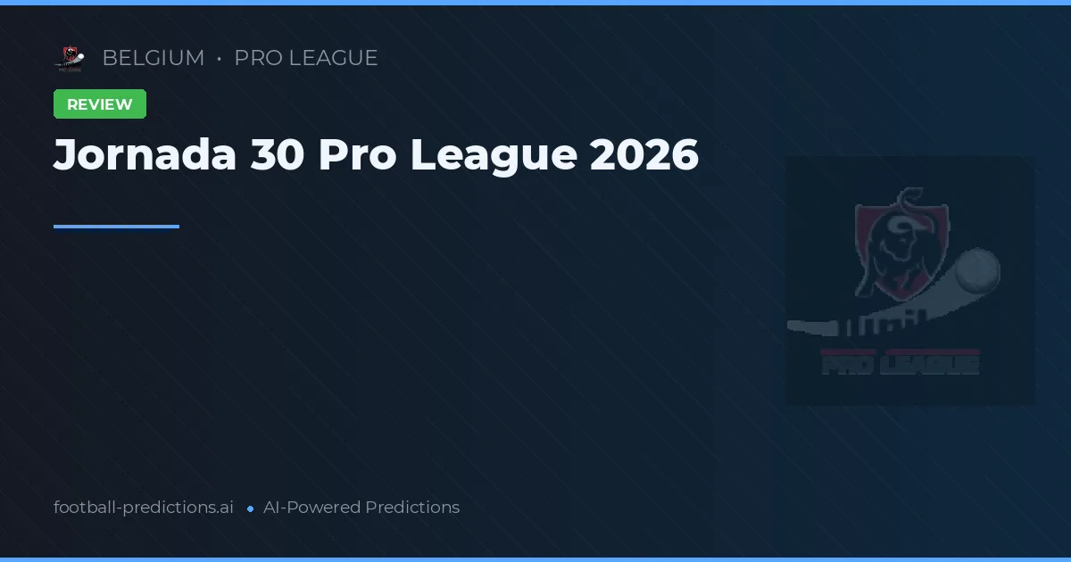 Jornada 30 Pro League 2026