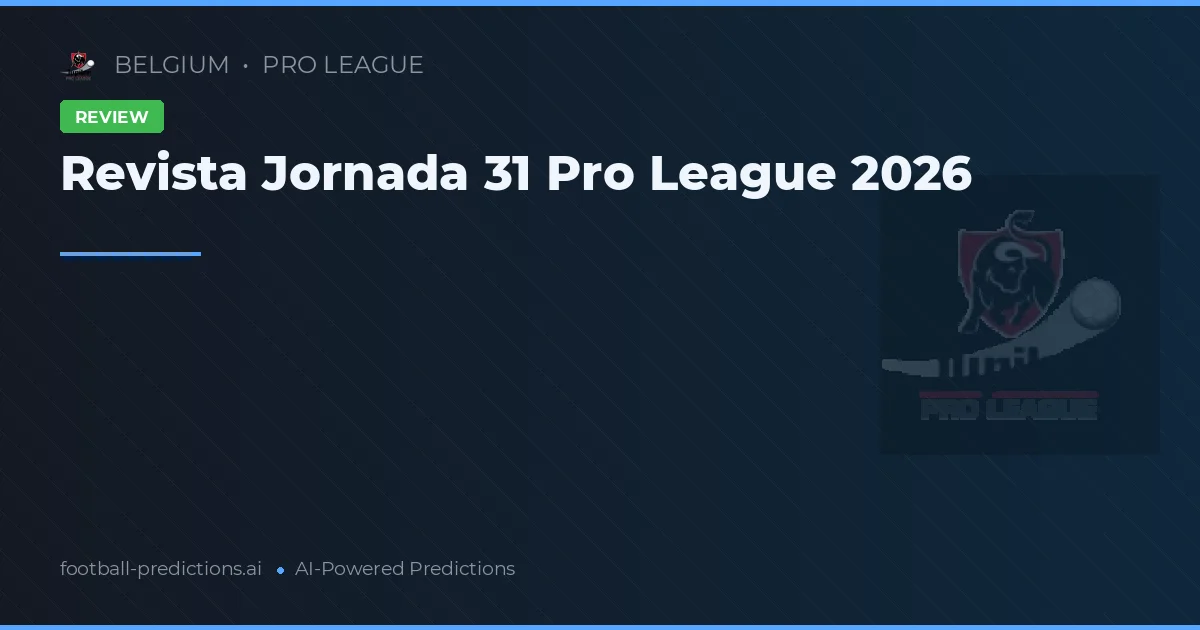 Revista Jornada 31 Pro League 2026