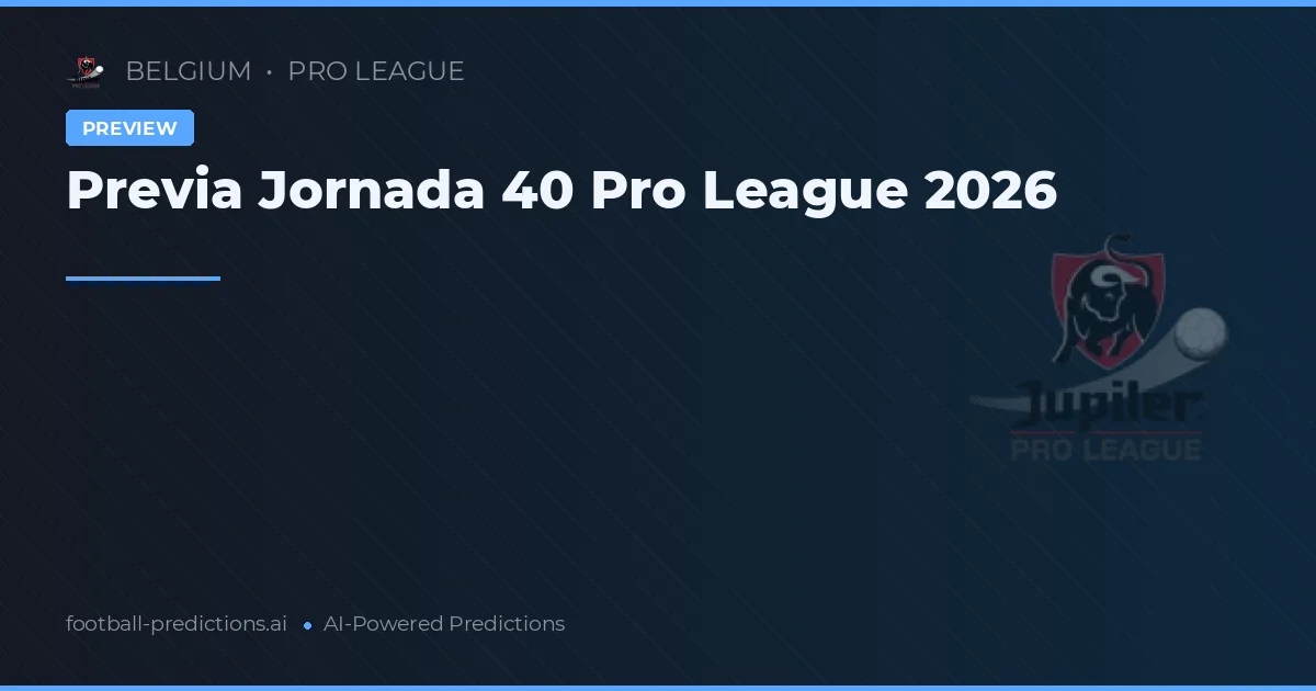 Previa Jornada 40 Pro League 2026