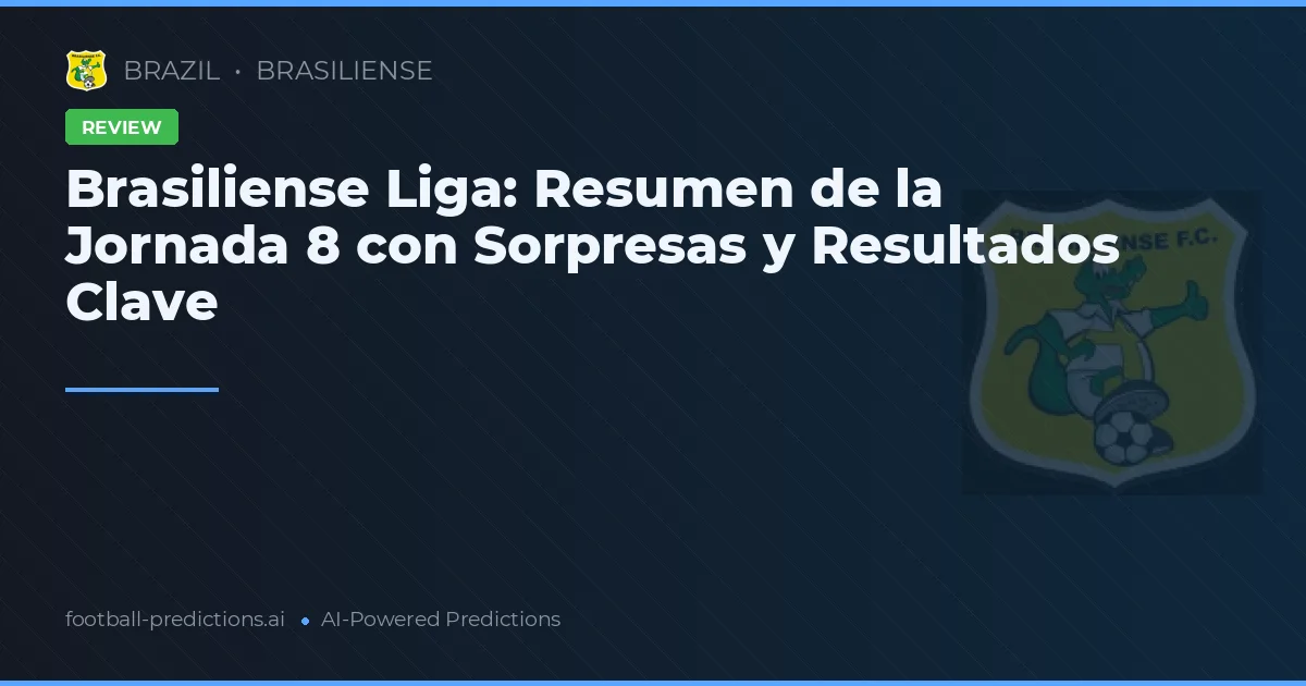Brasiliense Liga: Resumen de la Jornada 8 con Sorpresas y Resultados Clave