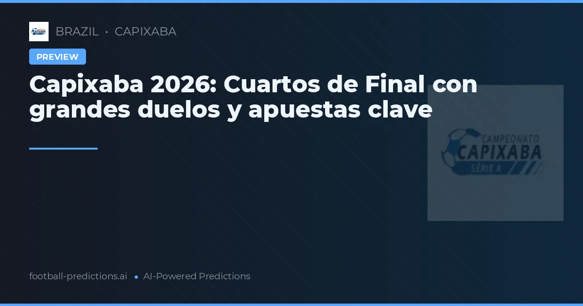 Capixaba 2026: Cuartos de Final con grandes duelos y apuestas clave