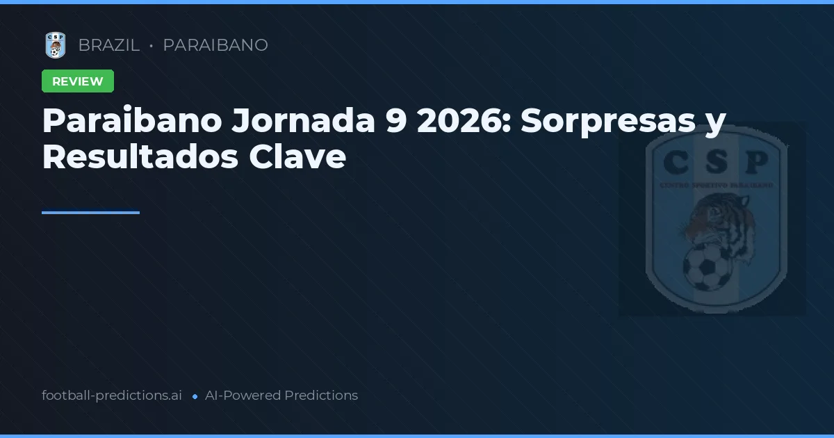 Paraibano Jornada 9 2026: Sorpresas y Resultados Clave