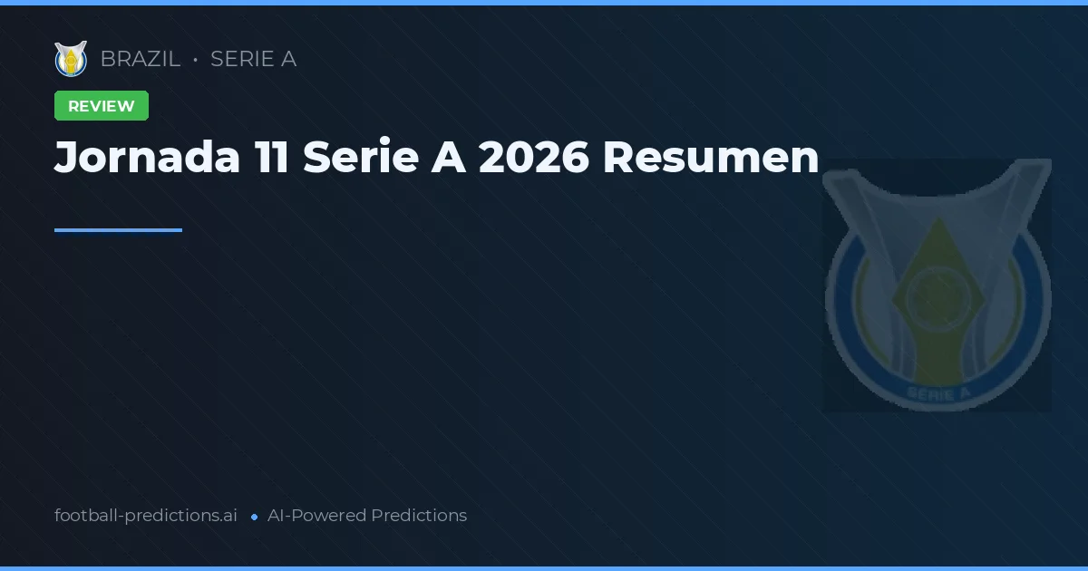 Jornada 11 Serie A 2026 Resumen