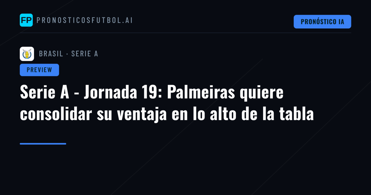 Serie A - Jornada 19: Palmeiras quiere consolidar su ventaja en lo alto de la tabla