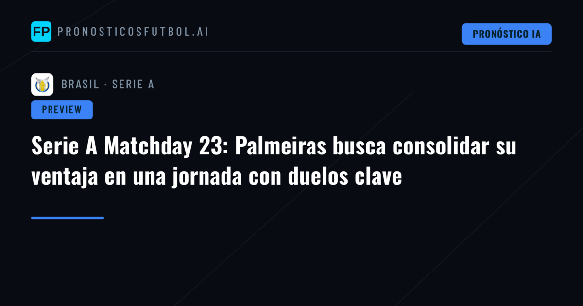 Serie A Matchday 23: Palmeiras busca consolidar su ventaja en una jornada con duelos clave