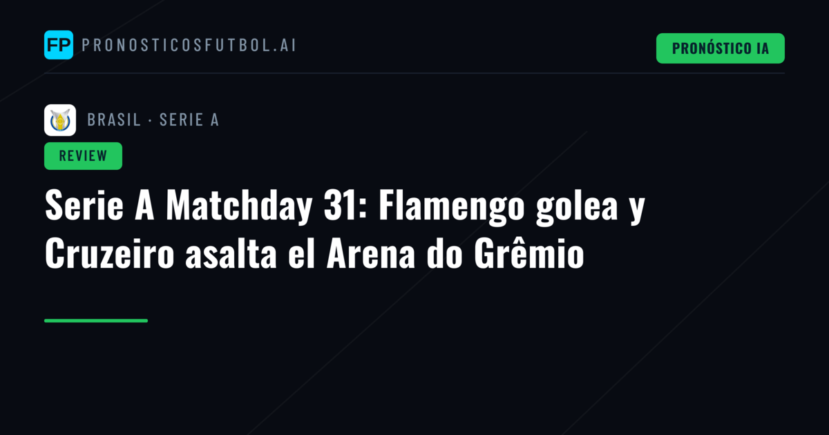 Serie A Matchday 31: Flamengo golea y Cruzeiro asalta el Arena do Grêmio