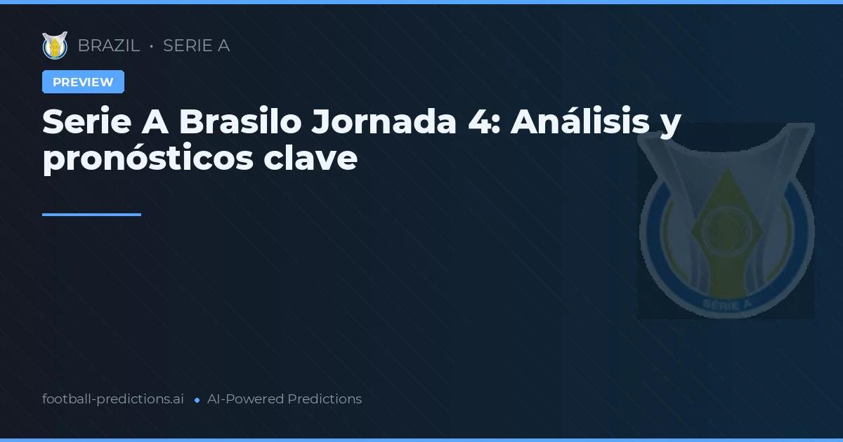 Serie A Brasilo Jornada 4: Análisis y pronósticos clave
