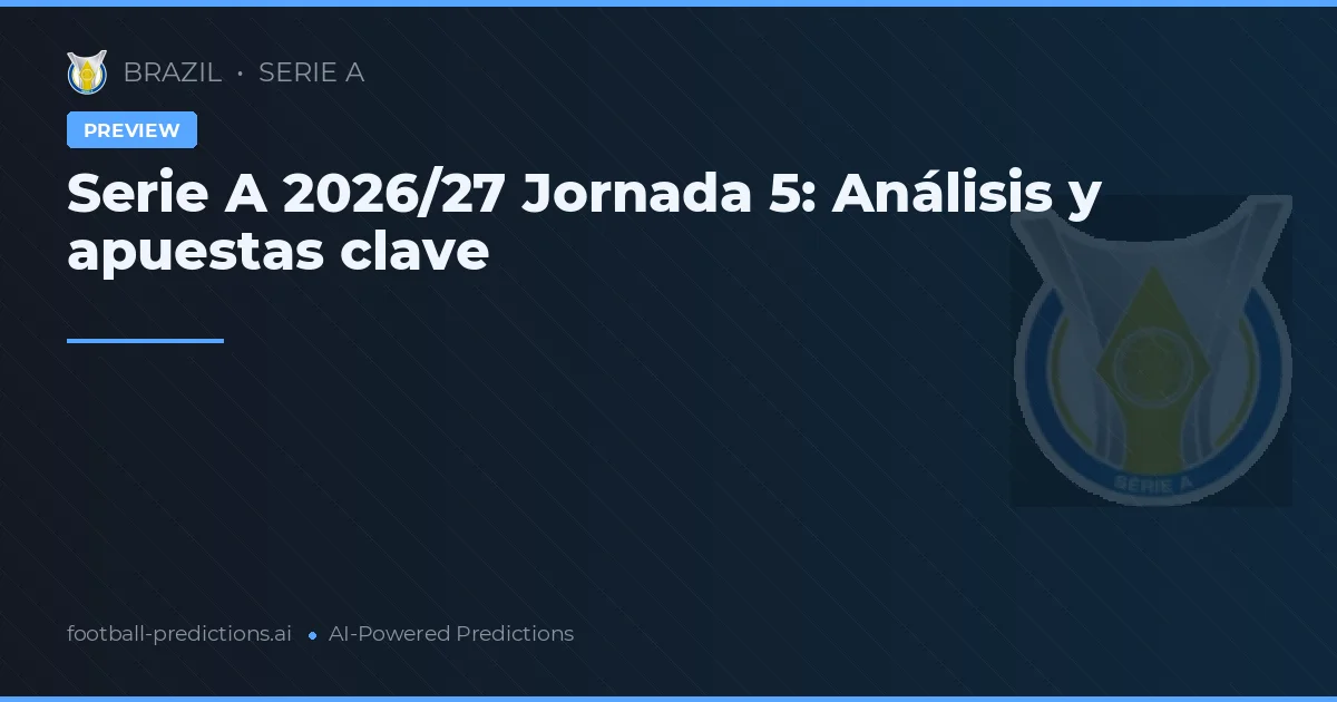 Serie A 2026/27 Jornada 5: Análisis y apuestas clave
