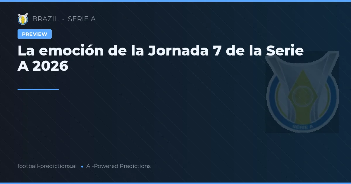 La emoción de la Jornada 7 de la Serie A 2026