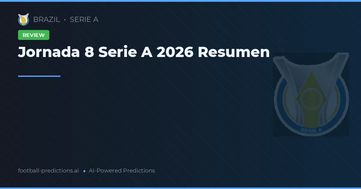 Jornada 8 Serie A 2026 Resumen