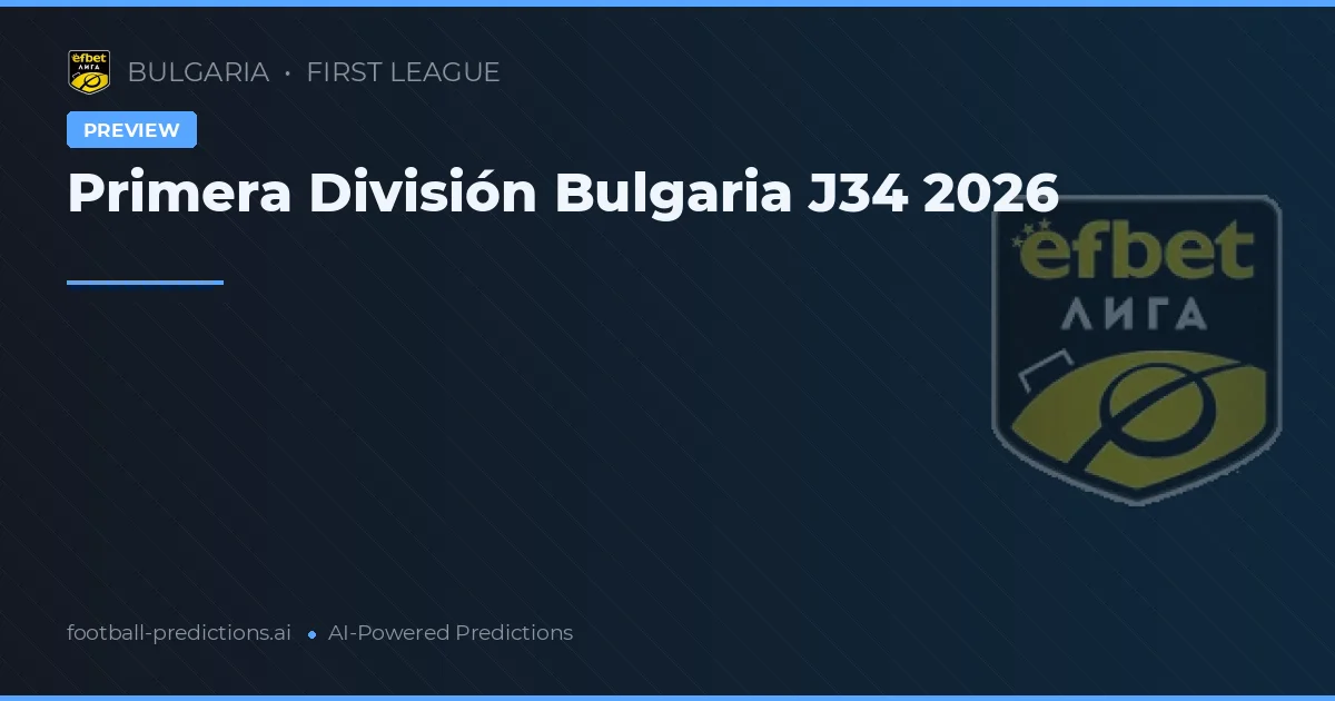 Primera División Bulgaria J34 2026
