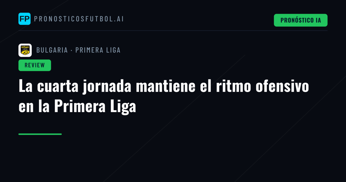 La cuarta jornada mantiene el ritmo ofensivo en la Primera Liga