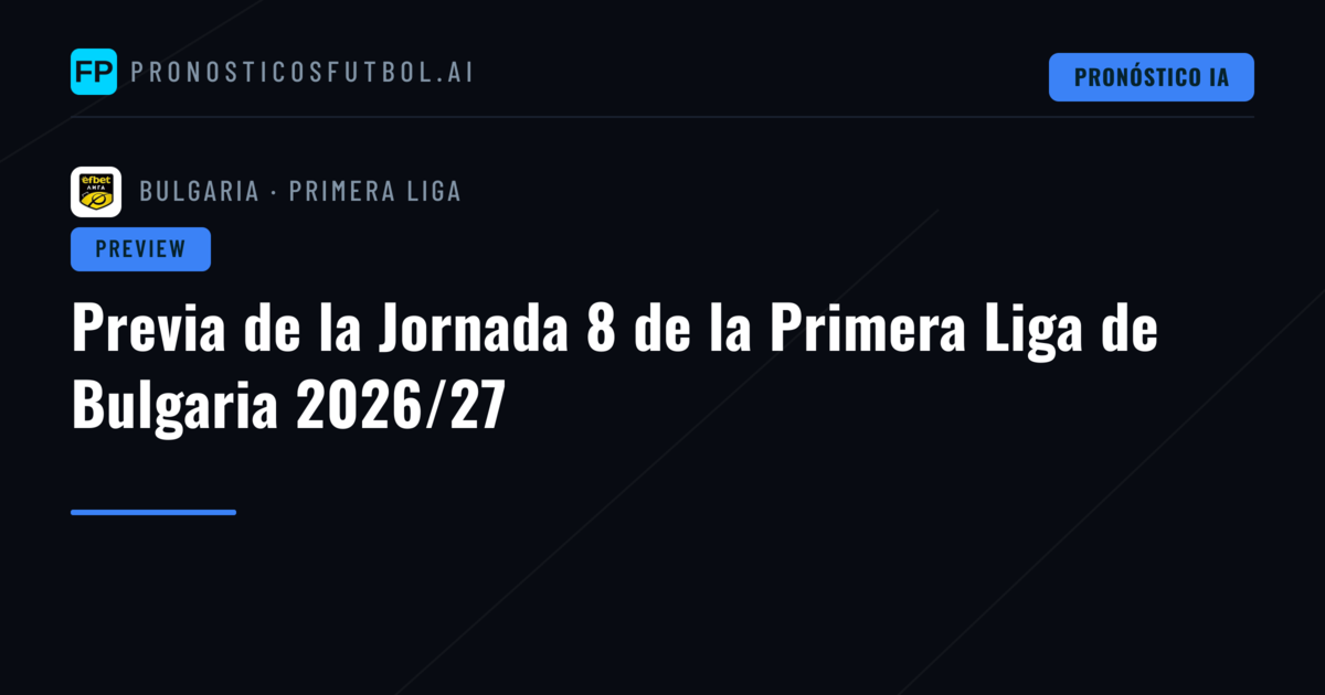 Previa de la Jornada 8 de la Primera Liga de Bulgaria 2026/27