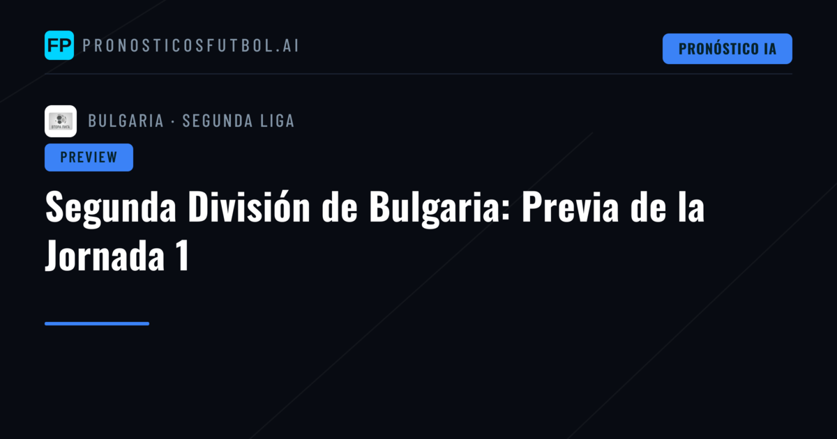 Segunda División de Bulgaria: Previa de la Jornada 1
